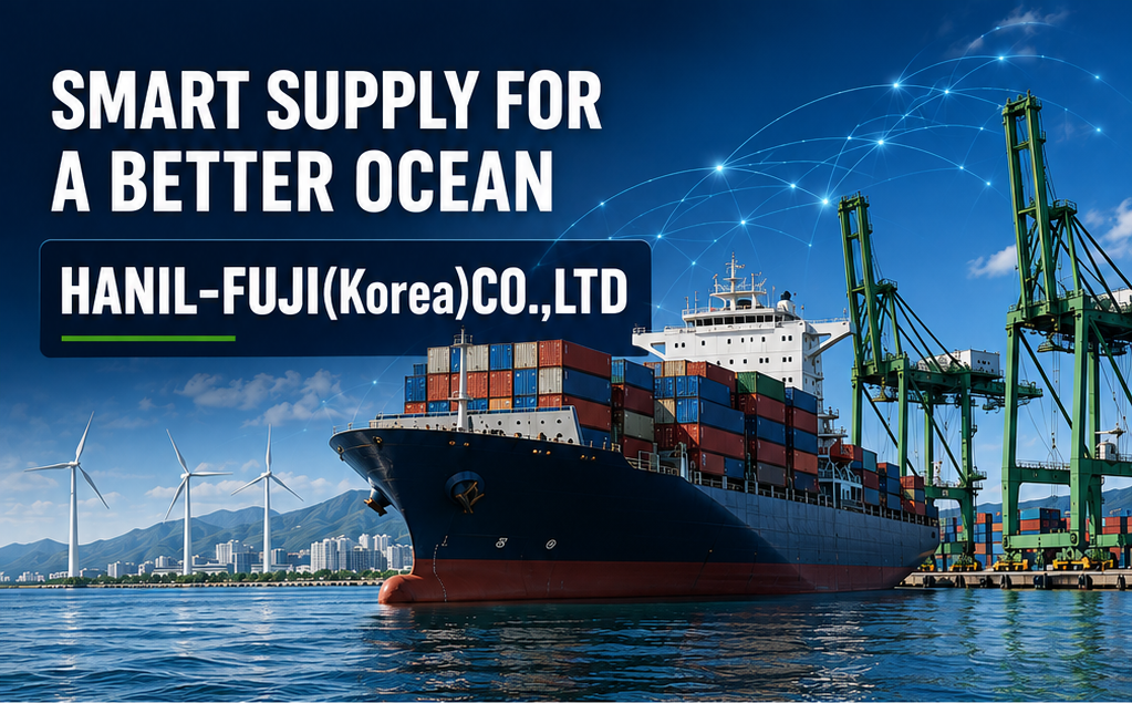 Smart Supply for a Better Ocean - Hanil-Fuji Korea Co., Ltd.